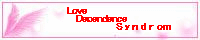 Love Dependence Syndrom